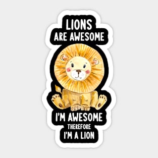 Lions Are Awesome I'm Awesome Therefore I'm A Lion Sticker